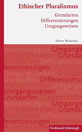 Ethischer Pluralismus: Grundarten - Differenzierungen - Umgangsweisen von Brill Schöningh