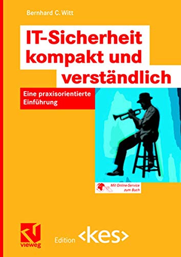 IT-Sicherheit Kompakt und Verständlich: Eine Praxisorientierte Einführung (Edition ) von Vieweg+Teubner Verlag