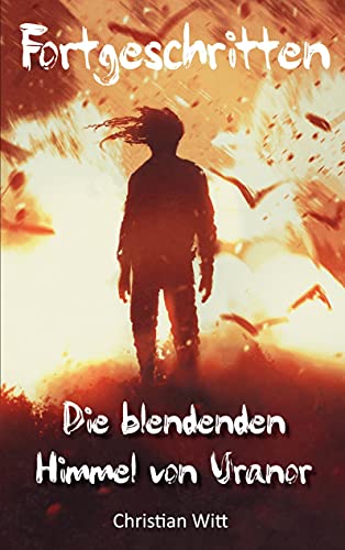 Fortgeschritten: Die blendenden Himmel von Uranor von Books on Demand GmbH