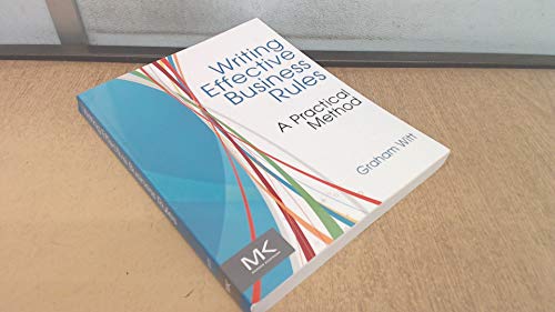 Writing Effective Business Rules: A Practical Method