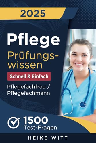 Pflege Prüfungswissen - Schnell & Einfach: 1500 Test-Fragen zur optimalen Vorbereitung | Selbstsicher die Ausbildung Pflegefachfrau / Pflegefachmann meistern von Prüfkompass Verlag