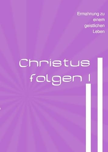 Christus folgen / Christus folgen I: Ermahnung zu einem geistlichen Leben