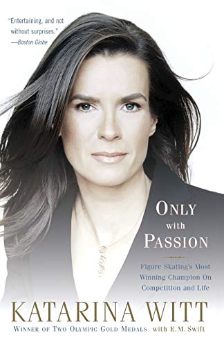 Only With Passion: Figure Skating's Most Winning Champion on Competition and Life