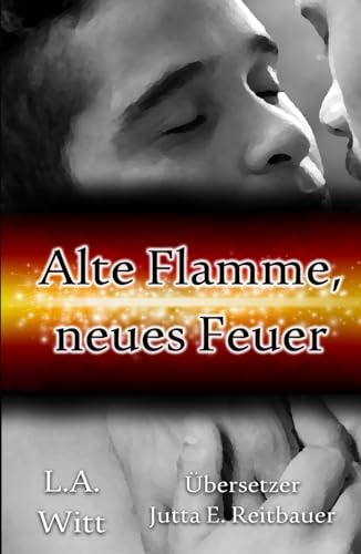 Alte Flamme, neues Feuer Alte Flamme, neues Feuer von GallagherWitt