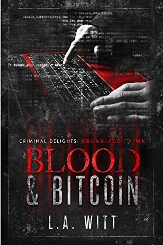 Blood & Bitcoin: Organized Crime (Criminal Delights) von Independently Published