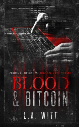 Blood & Bitcoin: Organized Crime (Criminal Delights, Band 4)