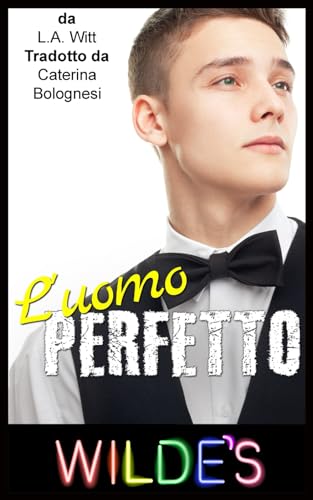 L’uomo perfetto (Wilde's (Italian), Band 1) von Independently published