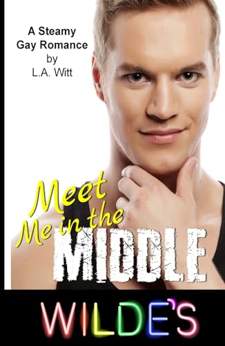 Meet Me in the Middle: A Steamy Gay Romance (Wilde's, Band 5) von Independently published