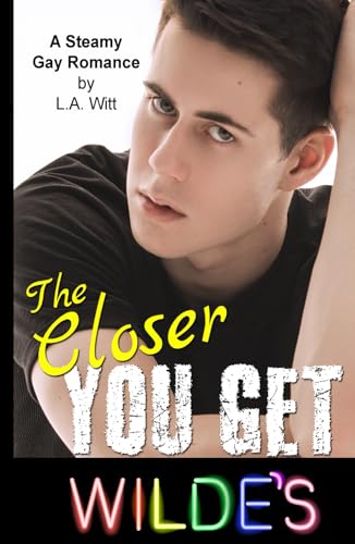 The Closer You Get: A Steamy Gay Romance (Wilde's, Band 4) von Independently published