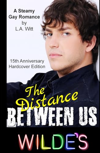 The Distance Between Us: A Steamy Gay Romance (Wilde's, Band 2) von Independently published