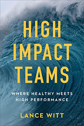 High-Impact Teams: Where Healthy Meets High Performance von Baker Books