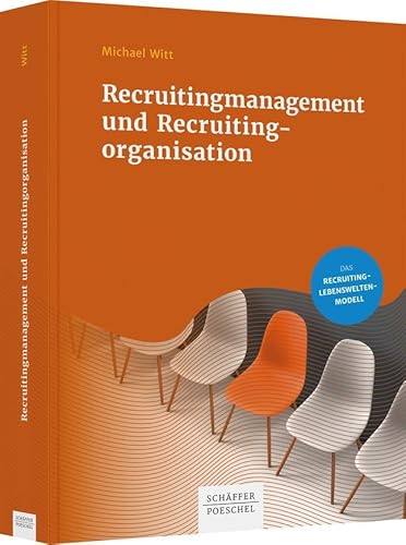 Recruitingmanagement und Recruitingorganisation von Schäffer-Poeschel Verlag