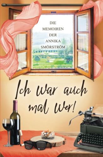 Ich war auch mal wer! - Die Memoiren der Annika Smörström