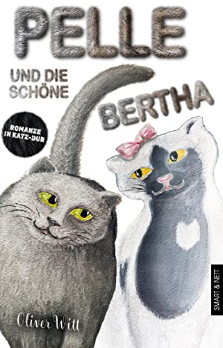 Pelle und die schöne Bertha: Romanze in Katz-Dur von Smart & Nett