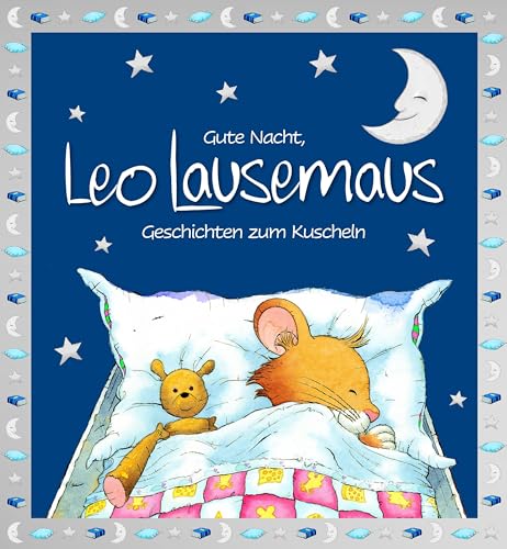 Gute Nacht, Leo Lausemaus: Geschichten zum Kuscheln: Kinderbuch mit Gute-Nacht-Geschichten zum Vorlesen für Kinder ab 3 Jahren von Lingen Verlag