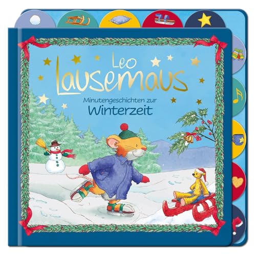 Leo Lausemaus - Minutengeschichten zur Winterzeit: Bilderbuch Leo Lausemaus - Minutengeschichten zur Winterzeit: Bilderbuch