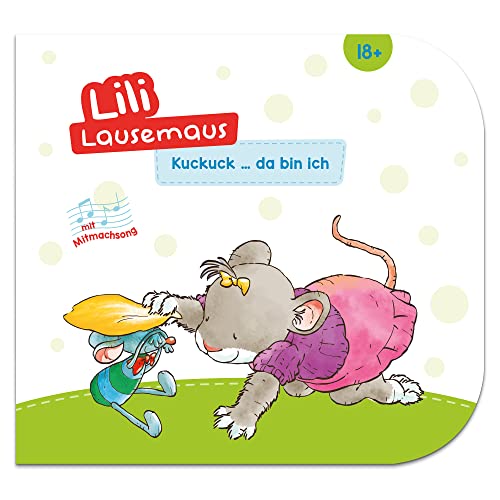 Lili Lausemaus - Kuckuck ... da bin ich: Pappebuch mit Mitmachcharakter für Kinder ab 18 Monaten zum Vorlesen inkl. Songs zum Mitsingen und Tanzen (Lili Lausemaus: Klassik)