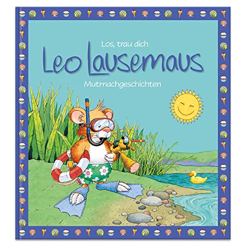 Los, trau dich Leo Lausemaus - Mutmachgeschichten: Kinderbuch mit Geschichten zum Vorlesen für Kinder ab 3 Jahren von Leo Lausemaus