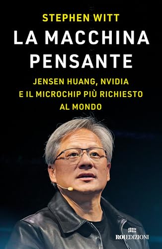La macchina pensante. Jensen Huang, Nvidia e il microchip più richiesto al mondo von ROI edizioni