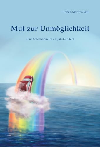 Mut zur Unmöglichkeit: Eine Schamanin im 21. Jahrhundert