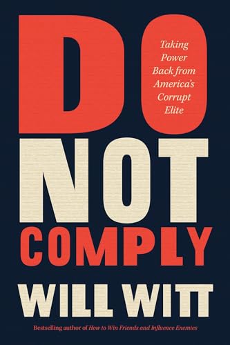 Do Not Comply: Taking Power Back from America's Corrupt Elite von Center Street