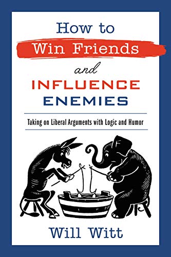How to Win Friends and Influence Enemies: Taking On Liberal Arguments with Logic and Humor von Center Street