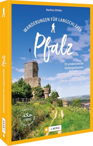 Wanderführer – Wanderungen für Langschläfer Pfalz: Auf 30 erlebnisreiche Halbtagstouren durch die Pfalz wandern. von Bruckmann Verlag GmbH
