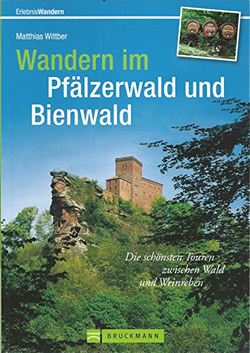 Wandern im Pfälzerwald und Bienwald: Die 40 schönsten Touren zwischen Wald und Weinreben