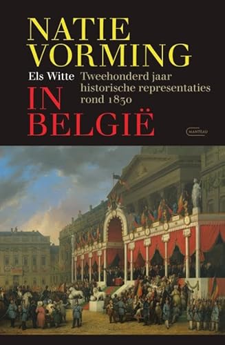 Natievorming in België: tweehonderd jaar historische representaties rond 1830 von Manteau