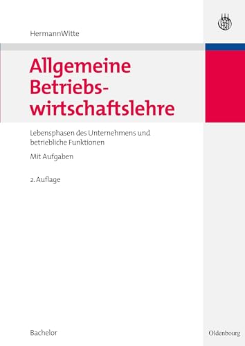 Allgemeine Betriebswirtschaftslehre: Lebensphasen des Unternehmens und betriebliche Funktionen (WiSo-Lehr- und Handbücher) von De Gruyter Oldenbourg