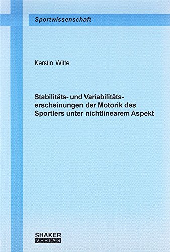 Stabilitäts- und Variabilitätserscheinungen der Motorik des Sportlers unter nichtlinearem Aspekt