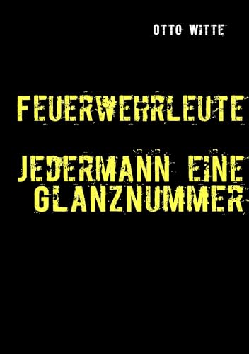 Feuerwehrleute - Jedermann eine Glanznummer von Books on Demand GmbH