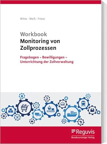 Workbook Monitoring von Zollprozessen: Fragebogen - Bewilligungen - Unterrichtung der Zollverwaltung Workbook Monitoring von Zollprozessen: Fragebogen - Bewilligungen - Unterrichtung der Zollverwaltung