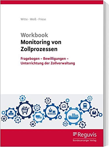 Workbook Monitoring von Zollprozessen: Fragebogen - Bewilligungen - Unterrichtung der Zollverwaltung Workbook Monitoring von Zollprozessen: Fragebogen - Bewilligungen - Unterrichtung der Zollverwaltung