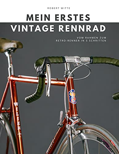 Mein erstes Vintage Rennrad: Vom Rahmen zum Retro-Renner in 5 Schritten