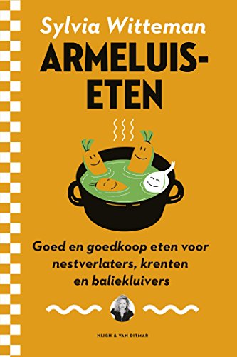 Armeluiseten: Goed en goedkoop eten voor nestverlater, krenten en baliekluivers: goed en goedkoop eten voor nestverlaters, krenten en baliekluivers