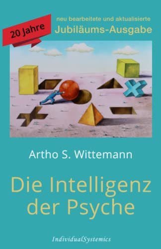 Die Intelligenz der Psyche: 20-Jahre-Jubiläums-Ausgabe von Individual Systemik AB