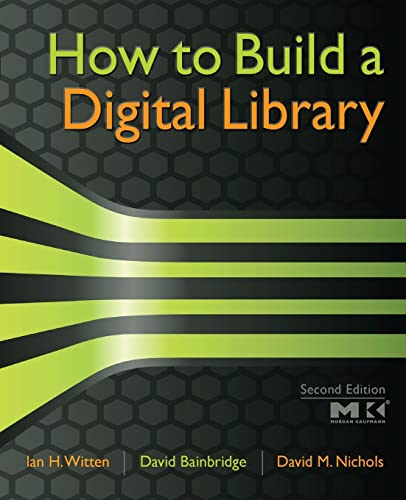 How to Build a Digital Library (The Morgan Kaufmann Series in Multimedia Information and Systems) von Morgan Kaufmann