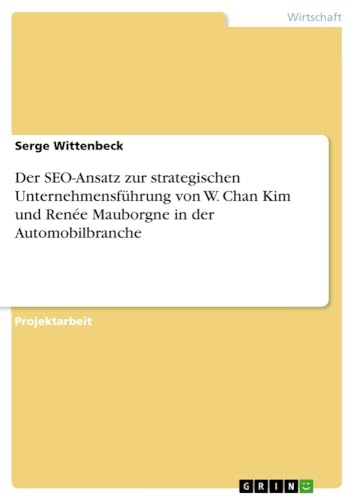 Der SEO-Ansatz zur strategischen Unternehmensführung von W. Chan Kim und Renée Mauborgne in der Automobilbranche von GRIN Verlag