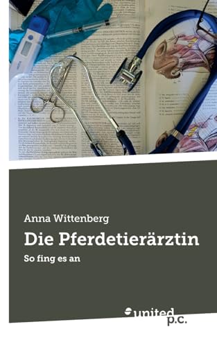 Die Pferdetierärztin: So fing es an von united p.c.