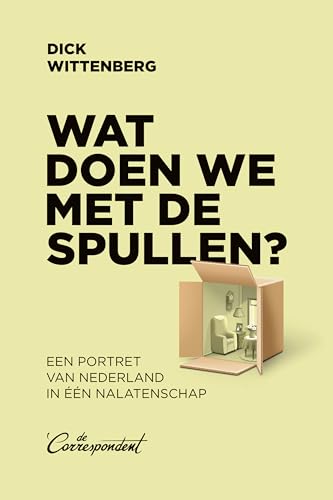 Wat doen we met de spullen?: een portret van Nederland in één nalatenschap von De Correspondent BV