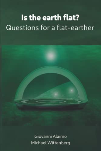 Is the earth flat?: Questions for a flat-earther von Independently published