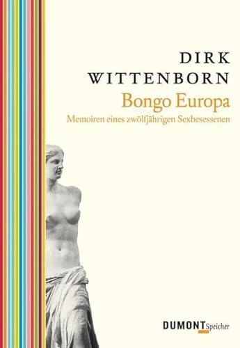 Bongo Europa: Memoiren eines zwölfjährigen Sexbesessenen: Memoiren eines zwölfjährigen Sexbesessenen. Erzählung. Originalausgabe