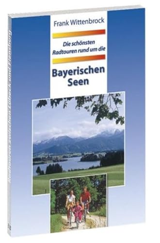 Die schönsten Radtouren rund um die Bayerischen Seen von BVA Bielefelder Verlag
