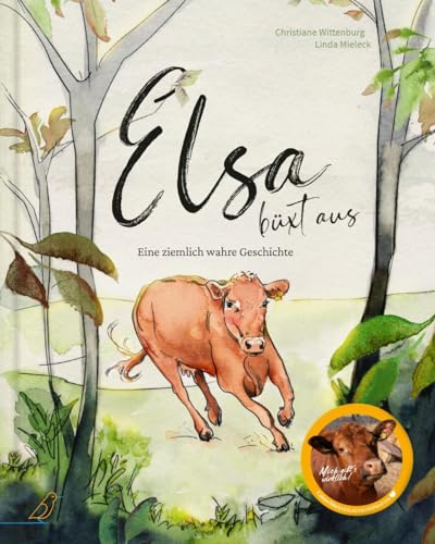 Elsa büxt aus: Eine ziemlich wahre Geschichte (Vegane Neuausgabe) von CalmeMara Verlag