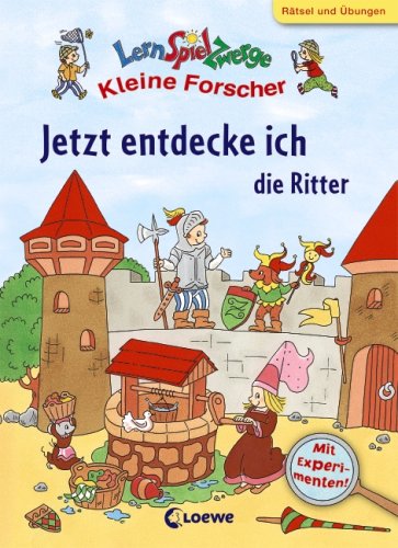 Jetzt entdecke ich die Ritter: Rätsel und Übungen. Mit Experimenten!