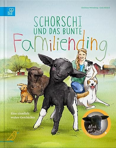 Schorschi und das bunte Familiending: Eine ziemlich wahre Geschichte (Ziemlich wahre Tiergeschichten)