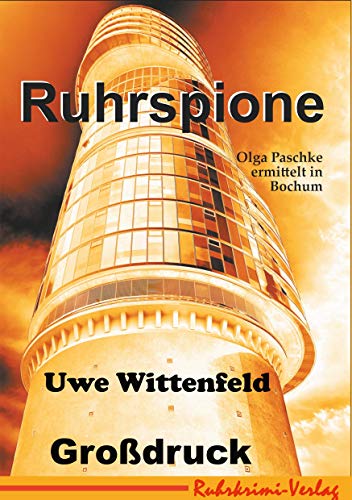 Ruhrspione Großdruck (Olga Paschke ermittelt in Bochum)