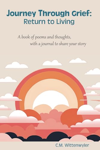 Journey Through Grief: Return to Living: A book of poems and thoughts with journal for you to share your story von isbnagency.com