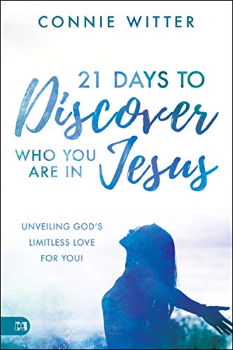 21 Days to Discover Who You Are in Jesus: Unveiling God's Limitless Love for You!